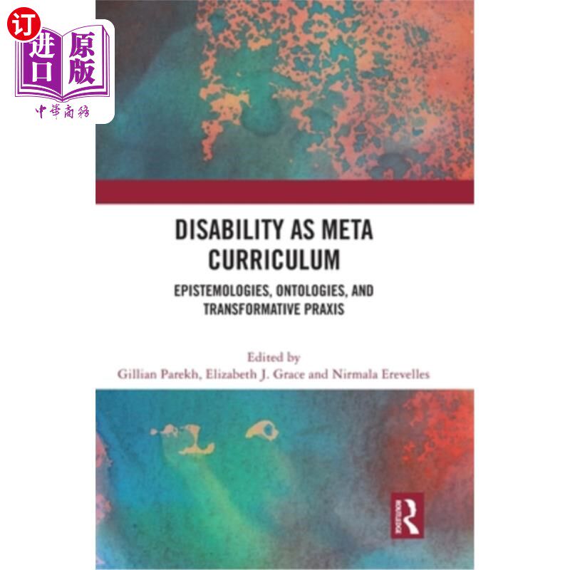 海外直订Disability as Meta Curriculum: Epistemologies, Ontologies, and Transformative Pr 残疾作为元课程:认识论、本