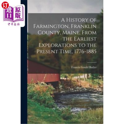 海外直订A History of Farmington, Franklin County, Maine, From the Earliest Explorations  法明顿，富兰克林县，缅因州