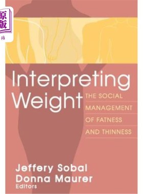 海外直订医药图书Interpreting Weight: The Social Management of Fatness and Thinness 解读权重：肥胖与瘦的社会管理