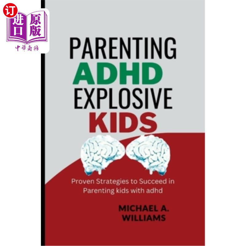 海外直订Parenting ADHD Explosive Kids: Proven Strategies to Succeed in Parenting kids wi 养育多动症爆炸性孩子:成功