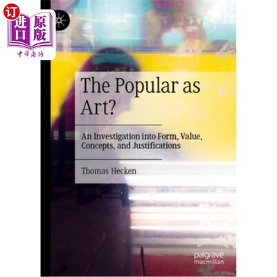 海外直订The Popular as Art?: An Investigation Into Form, Value, Concepts, and Justificat 大众作为艺术？对形式、价值