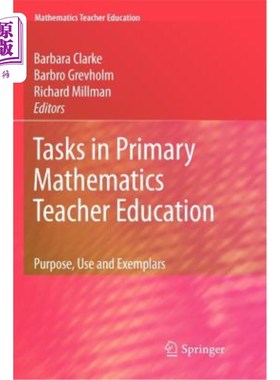 海外直订Tasks in Primary Mathematics Teacher Education: Purpose, Use and Exemplars 小学数学教师教育的任务：目的、用