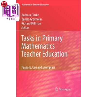海外直订Tasks in Primary Mathematics Teacher Education: Purpose, Use and Exemplars 小学数学教师教育的任务：目的、用