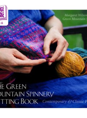 海外直订The Green Mountain Spinnery Knitting Book: Contemporary & Classic Patterns 绿山纺纱编织书：当代和经典的图案