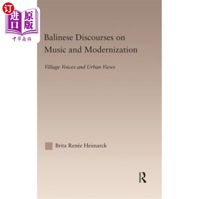 海外直订Balinese Discourses on Music and Modernization: Village Voices and Urban Views 巴厘语:音乐与现代化:乡村声音