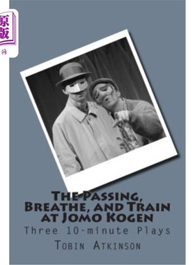 海外直订The Passing, Breathe, and Train at Jomo Kogen: Three 10-minute plays 《路过》、《呼吸》和《在乔莫高根的训练