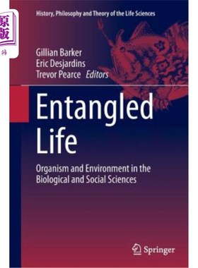 海外直订Entangled Life: Organism and Environment in the Biological and Social Sciences 纠缠的生命:生物与社会科学中