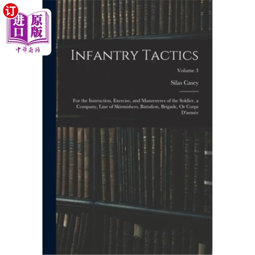 海外直订Infantry Tactics: For the Instruction, Exercise, and Manoeuvres of the Soldier,  步兵战术:用于指导，演习和