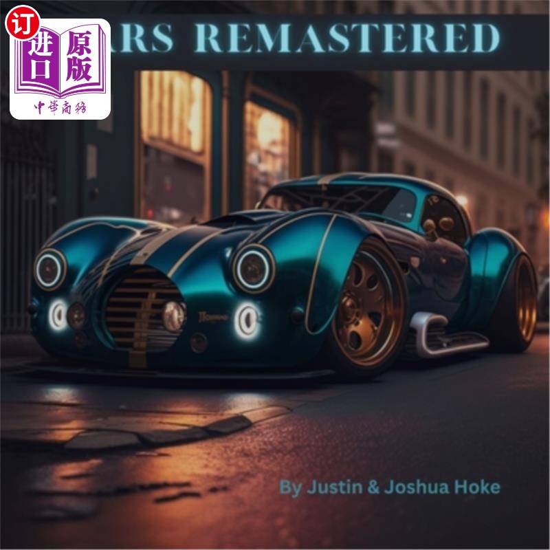 海外直订Cars Remastered: AI Generated Dream Cars: A Coffee Table Book 汽车重制版:人工智能生成的梦想汽车:一本咖啡桌