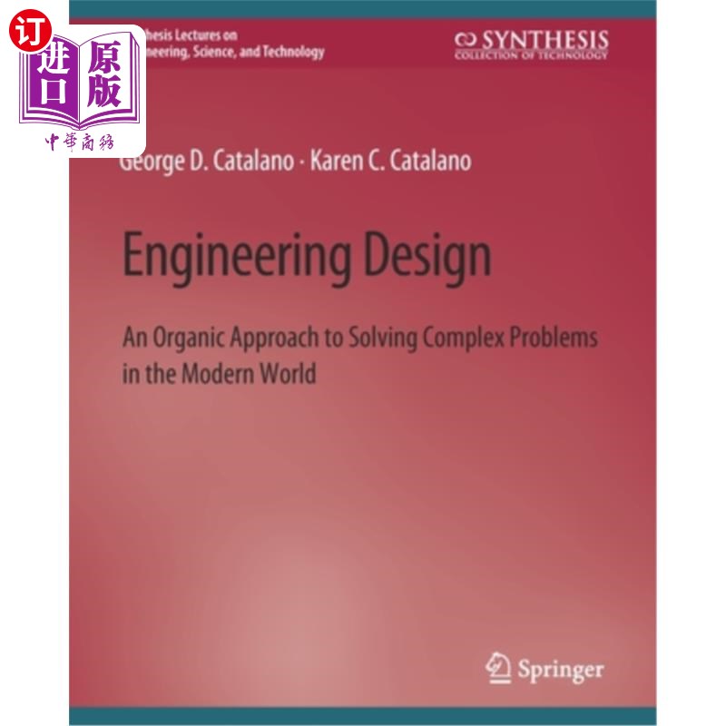 海外直订Engineering Design: An Organic Approach to Solving Complex Problems in the Moder 工程设计:现代世界解决复杂问题