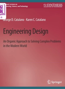 海外直订Engineering Design: An Organic Approach to Solving Complex Problems in the Moder 工程设计:现代世界解决复杂问题