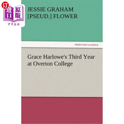 海外直订Grace Harlowe's Third Year at Overton College Grace Harlowe在奥弗顿学院读三年级