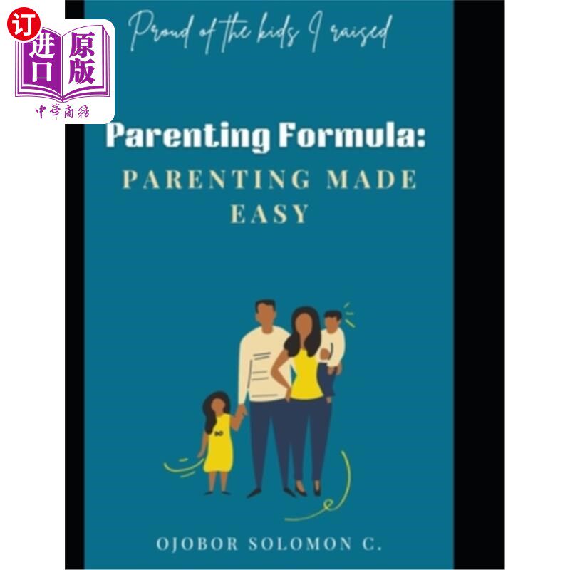 海外直订Parenting Formula: Parenting Made Easy: Proud of the kids I raised 育儿法则:轻松育儿:为我养育的孩子感到骄傲