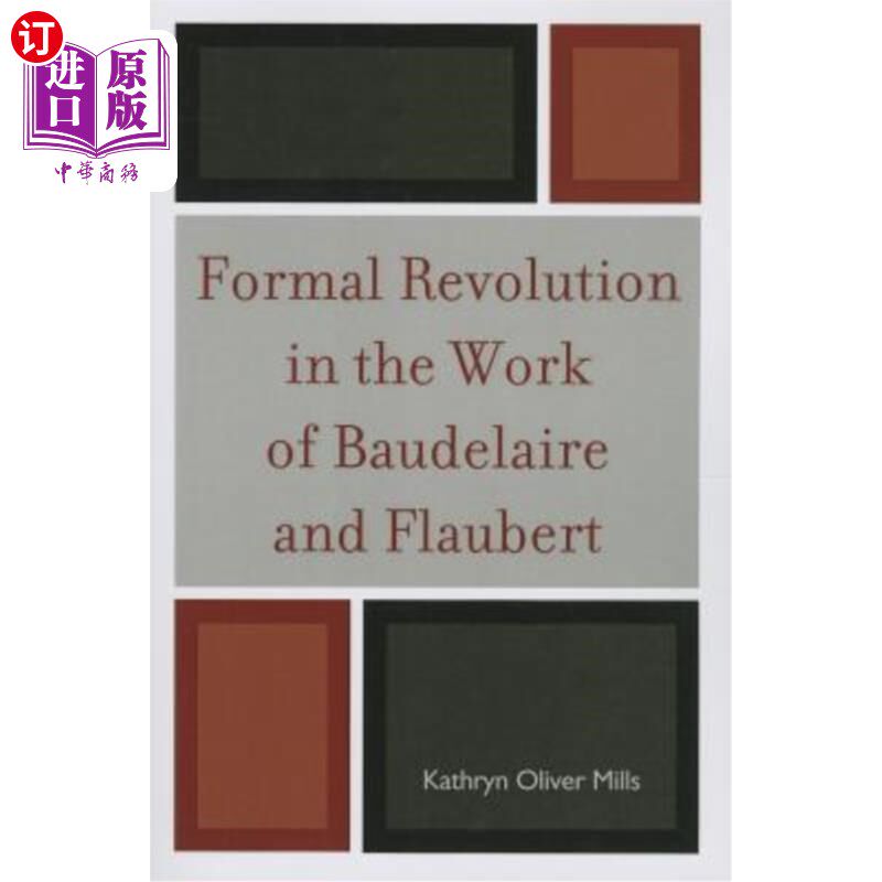 海外直订Formal Revolution in the Work of Baudelaire and Flaubert 波德莱尔和福楼拜作品中的形式革命