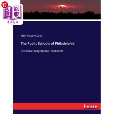 海外直订The Public Schools of Philadelphia: Historical, Biographical, Statistical 费城公立学校:历史的，传记的，统计