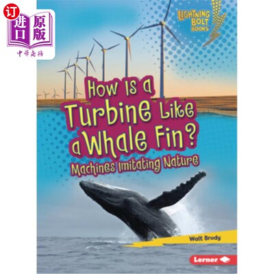 海外直订How Is a Turbine Like a Whale Fin?: Machines Imitating Nature 涡轮如何像鲸鱼鳍?:模仿自然的机器