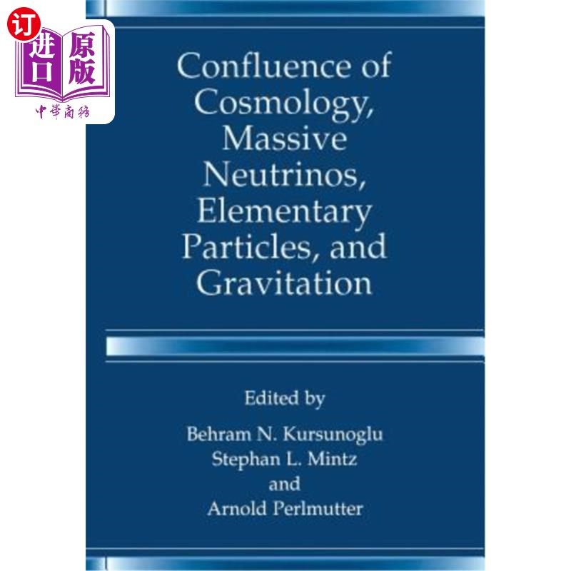 海外直订Confluence of Cosmology, Massive Neutrinos, Elementary Particles, and Gravitatio 宇宙学、大质量中微子、基本