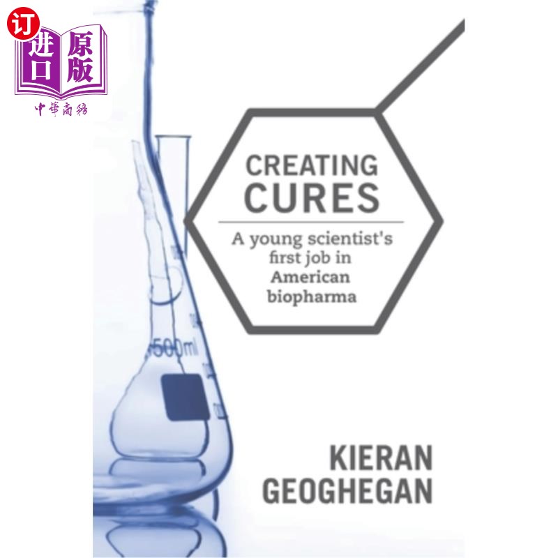 海外直订Creating Cures: A Young Scientist's First Job in American Biopharma 创造治疗:年轻科学家在美国生物制药公司的