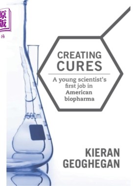海外直订Creating Cures: A Young Scientist's First Job in American Biopharma 创造治疗:年轻科学家在美国生物制药公司的