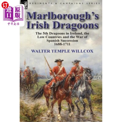 海外直订Marlborough's Irish Dragoons: The 5th Dragoons in Ireland, the Low Countries and 马尔伯勒的爱尔兰龙骑兵:爱