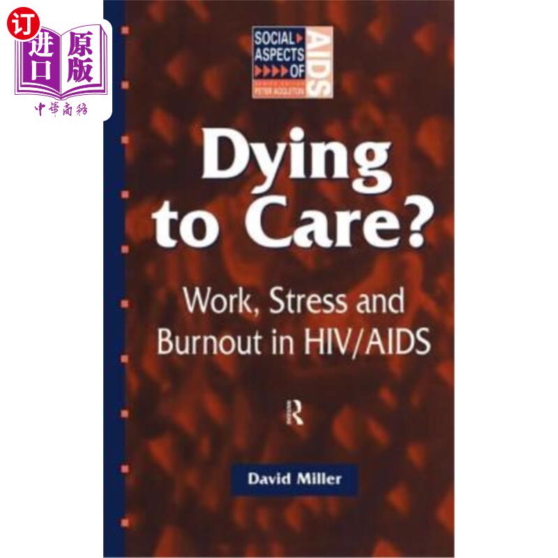 海外直订医药图书Dying to Care: Work, Stress and Burnout in Hiv/AIDS Professionals 死于渴望关怀:艾滋病毒/艾滋病专业