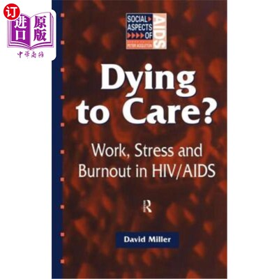 海外直订医药图书Dying to Care: Work, Stress and Burnout in Hiv/AIDS Professionals 死于渴望关怀:艾滋病毒/艾滋病专业