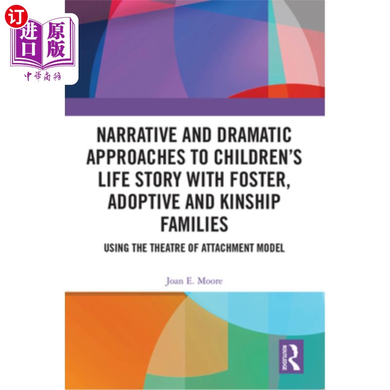 海外直订Narrative and Dramatic Approaches to Children's Life Story with Foster, Adoptive 寄养家庭、收养家庭和亲属家