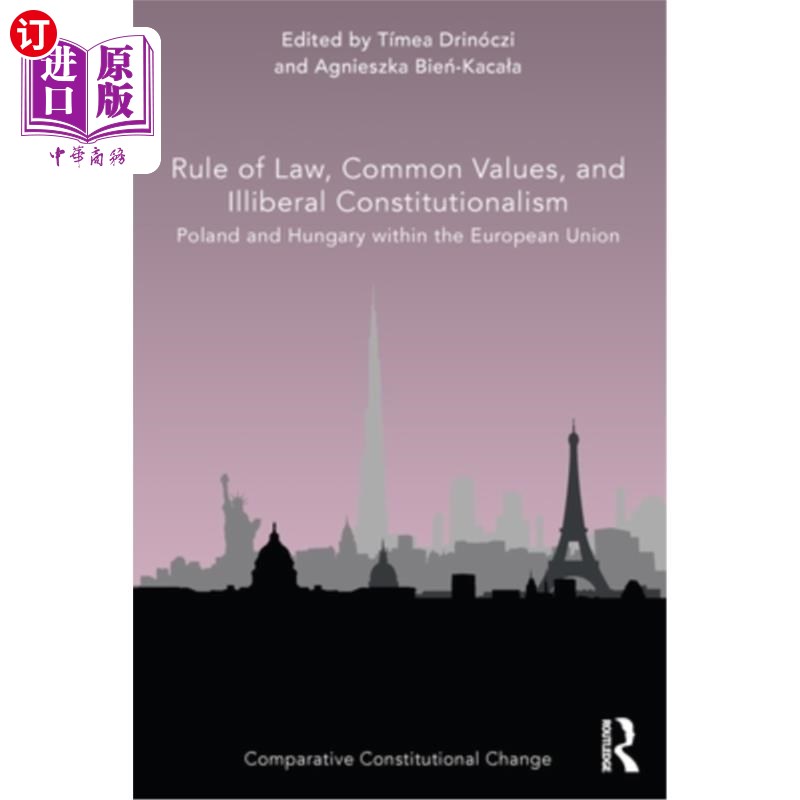 海外直订Rule of Law, Common Values, and Illiberal Constitutionalism: Poland and Hungary  法治、共同价值观和非自由宪