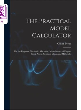 海外直订The Practical Model Calculator: For the Engineer, Mechanic, Machinist, Manufactu 实用模型计算器:为工程师，