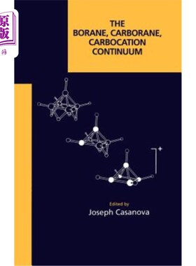海外直订The Borane, Carborane, Carbocation Continuum 硼烷、碳硼烷、碳阳离子连续体