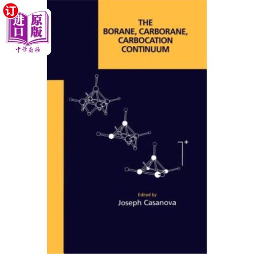 海外直订The Borane, Carborane, Carbocation Continuum 硼烷、碳硼烷、碳阳离子连续体