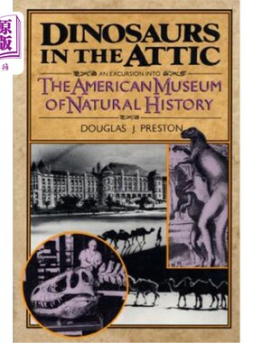 海外直订Dinosaurs in the Attic: An Excursion Into the American Museum of Natural History 《阁楼上的恐龙:美国自然历