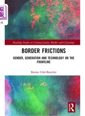 海外直订Border Frictions: Gender, Generation and Technology on the Frontline 《边界摩擦:前线的性别、世代和技术》
