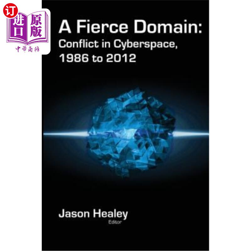 海外直订A Fierce Domain: Conflict in Cyberspace, 1986 to 2012 激烈的领域：空间的冲突，1986年至2012年