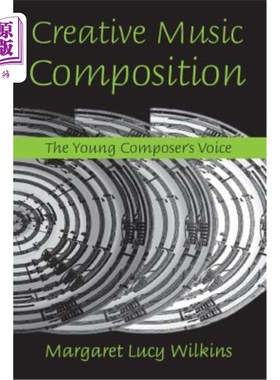海外直订Creative Music Composition: The Young Composer's Voice 创作音乐作曲：青年作曲家的声音