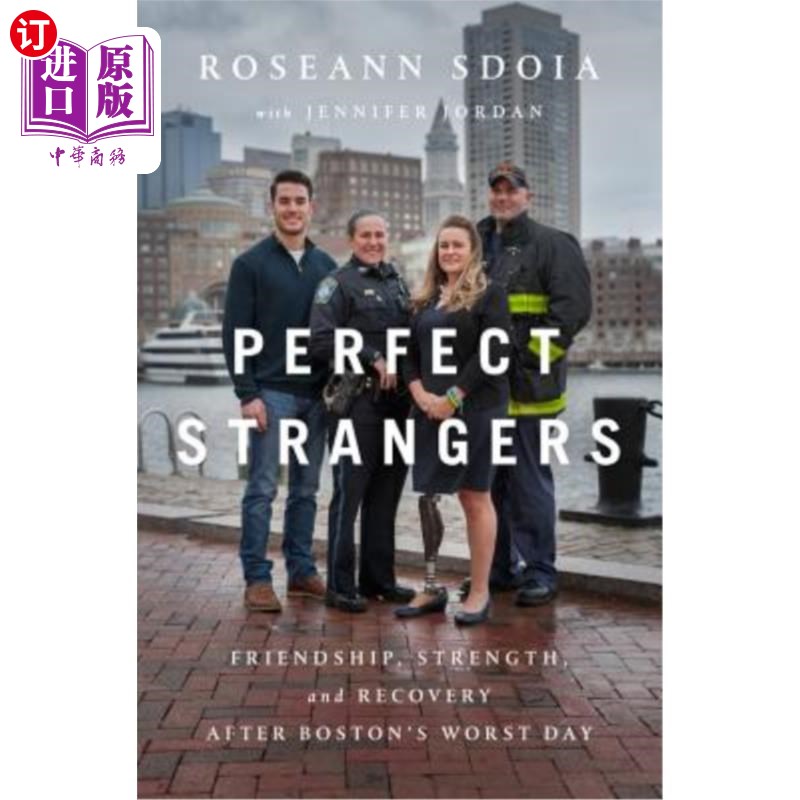 海外直订Perfect Strangers: Friendship, Strength, and Recovery After Boston's Worst Day 《完美陌生人:友谊、力量和波