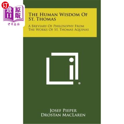 海外直订The Human Wisdom of St. Thomas: A Breviary of Philosophy from the Works of St. T 圣托马斯的人类智慧：从圣托