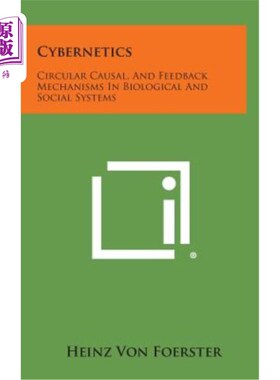 海外直订Cybernetics: Circular Causal, and Feedback Mechanisms in Biological and Social S 控制论：生物和社会系统中的