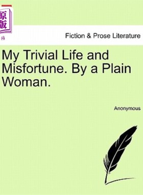 海外直订My Trivial Life and Misfortune. by a Plain Woman. Vol. I 我琐碎的生活和不幸。一个普通的女人。第1卷