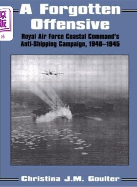 海外直订A Forgotten Offensive: Royal Air Force Coastal Command's Anti-Shipping Campaign  被遗忘的攻势：194