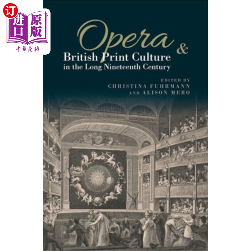 海外直订Opera and British Print Culture in the Long Nineteenth Century 歌剧与漫长的19世纪英国印刷文化