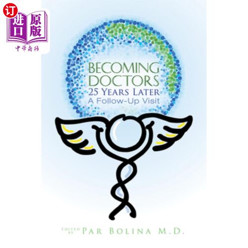 海外直订医药图书Becoming Doctors 25 Years Later: Twenty Five Physicians Sharing the Journey from 25年后成为医生:25