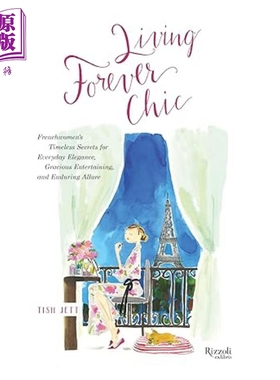 永葆时尚 法国女性保持日常优雅 大方娱乐和持久魅力的永恒秘诀 Living Forever Chic 英文原版 Tish Jett【中商原版】