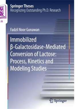 海外直订Immobilized β-Galactosidase-Mediated Conversion of Lactose: Process, Kineti 固定化和半乳糖苷酶介导的乳糖转