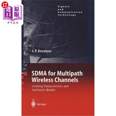 海外直订Sdma for Multipath Wireless Channels: Limiting Characteristics and Stochastic Mo 多径无线信道的Sdma：限制特