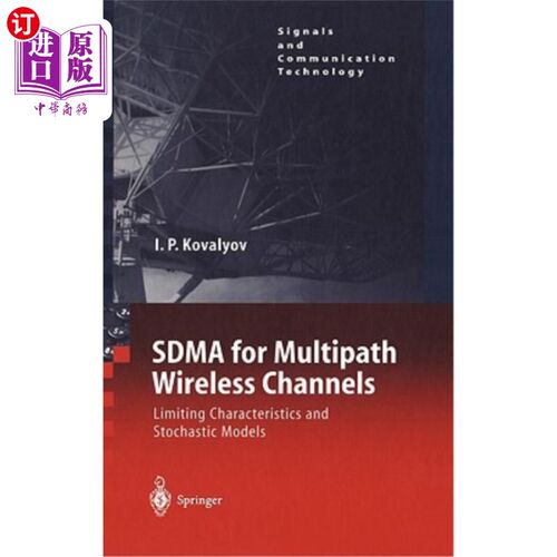 海外直订Sdma for Multipath Wireless Channels: Limiting Characteristics and Stochastic Mo 多径无线信道的Sdma：限制特