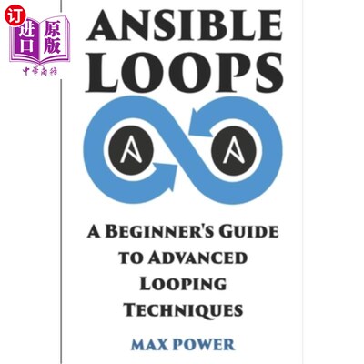 海外直订Ansible Loops: A Beginners guide to advanced looping techniques Ansible Loops:高级循环技术的初学者指南