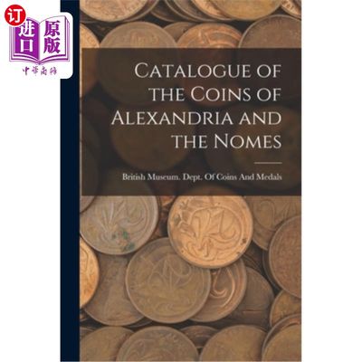 海外直订Catalogue of the Coins of Alexandria and the Nomes 亚历山大和诺姆斯硬币目录