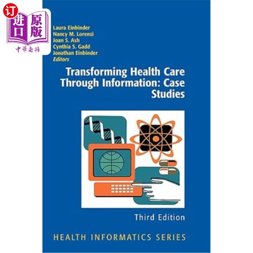 海外直订医药图书Transforming Health Care Through Information: Case Studies 信息转化医疗：个案研究