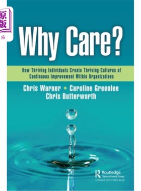 海外直订Why Care?: How Thriving Individuals Create Thriving Cultures of Continuous Impro 为什么在乎吗?蓬勃发展的个